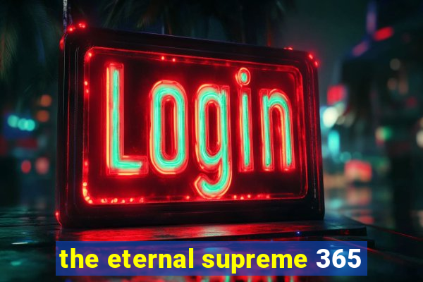 the eternal supreme 365